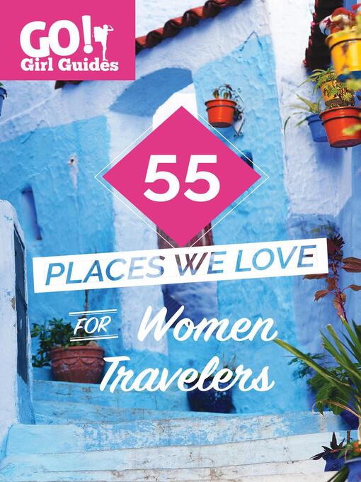 Title details for 55 Places We Love for Female Travelers by Kelly Lewis - Available